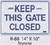 Keep This Gate Closed styrene sign